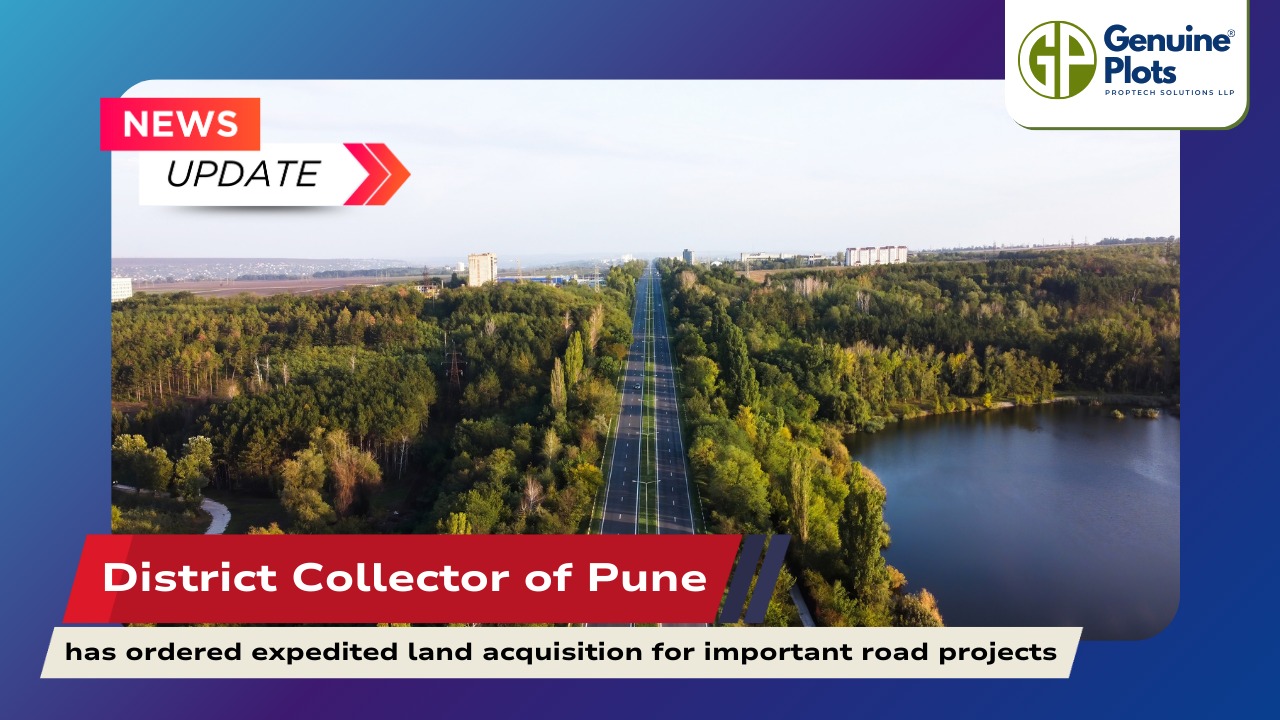 District Collector of Pune has ordered expedited land acquisition for important road projects