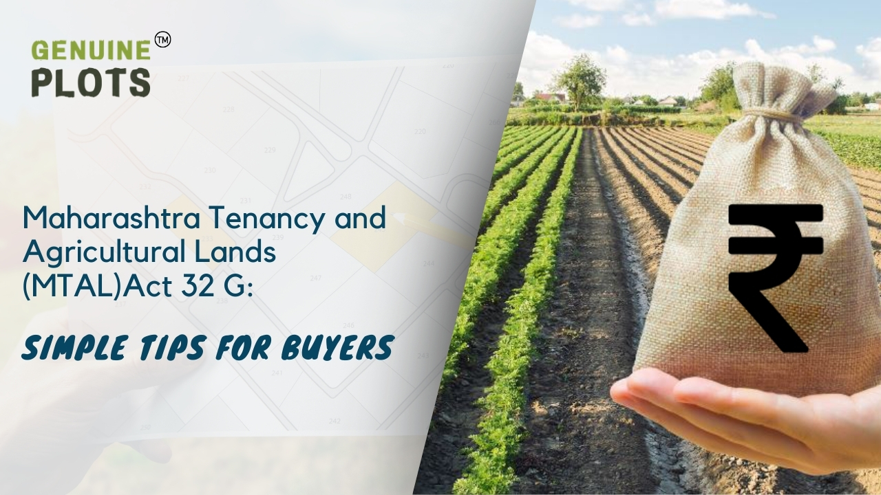 Maharashtra Tenancy and Agricultural Lands (MTAL)Act 32 G: Simple Tips for Buyers