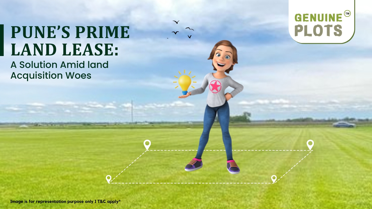 Pune’s Prime Land Lease: A Solution Amid land Acquisition Woes